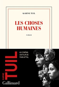 Les Choses Humaines - Prix Interallié 2019 & Prix Goncourt des Lycéens 2019 de Karine Tuil