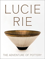Lucie Rie The Adventure of Pottery /anglais