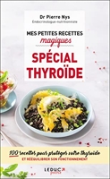Mes petites recettes magiques spécial thyroïde - 100 Recettes Pour Protéger Votre Thyroïde