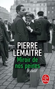 Miroir de nos peines - Les Enfants du désastre de Pierre Lemaitre