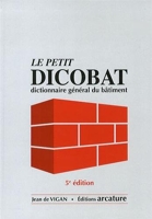 Le Petit Dicobat - Dictionnaire général du bâtiment
