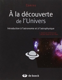 A la découverte de l'Univers - Les bases de l'astronomie et de l'astrophysique - De Boeck Sup - 16/02/2015