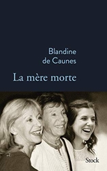 La mère morte de Blandine de Caunes