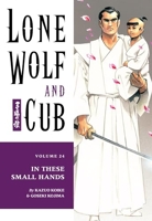 Lone Wolf and Cub Vol. 24 - In These Small Hands