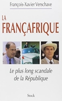 La francafrique - Le plus long scandale de la République