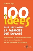 100 Idées Pour Développer La Mémoire Des Enfants - Exercer la mémoirede travail : une clé de la réussite scolaire