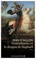 Nostradamus et le dragon de Raphaël - Presses de la Cité - 04/11/2021