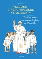 Le jour de ma première communion Benoît XVI répond aux questions d enfants sur l eucharistie