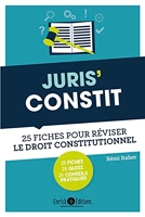 Juris' Constit - 25 Fiches Pour Comprendre Et Réviser Le Droit Constitutionnel