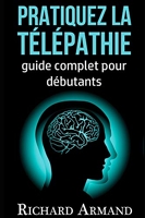 Pratiquez la Télépathie - Guide Complet pour débutants