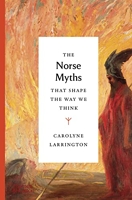 The Norse Myths that Shape the Way We Think /anglais