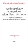 Anthropologie et mystique selon Henri de Lubac - « L'esprit de l'homme » ou la présence de Dieu en homme de Eric de Moulins-Beaufort (16 novembre 2003) Broché - 16/11/2003
