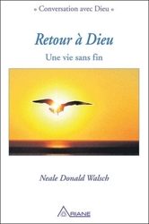 Retour à Dieu - Une vie sans fin de Neale Donald Walsch