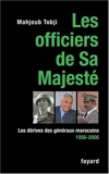 Les officiers de Sa Majesté - Les dérives des généraux marocains 1956-2006 de Mahjoub Tobji (13 septembre 2006) Broché - 13/09/2006