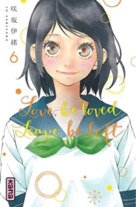 Love, be loved Leave, be left - Tome 6 d'Io Sakisaka