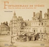 Fontainebleau en stéréo - Vues du château sous Napoléon III