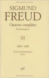 Oeuvres complètes Psychanalyse - Volume 3, 1894-1899, Textes psychanalytiques divers de Sigmund Freud ( 2 août 2005 )