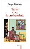 Tintin chez le psychanalyste - Essai sur la création graphique et la mise en scène de ses enjeux dans l'oeuvre d'Hergé