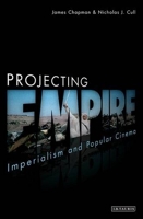 Projecting Empire - Imperialism and Popular Cinema