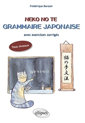 Neko No Te Grammaire Japonaise avec Exercices Corrigés Tous Niveaux de Frédérique Barazer
