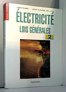 Electricité - Lois générales. Expérimentation scientifique et technique, 2e professionnelle de Jean Niard