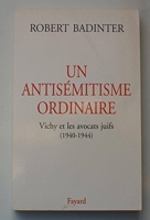 Un antisémitisme ordinaire. Vichy et les avocats juifs (1940-1944)