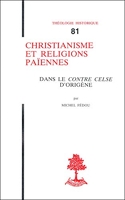 Christianisme et religions païennes dans le Contre Celse, d'Origène