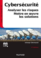 Cybersécurité - 6e éd. - Analyser les risques, mettre en oeuvre les solutions - Analyser les risques, mettre en oeuvre les solutions