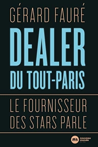 Dealer du Tout-Paris - Le fournisseur des stars parle de Gérard Fauré