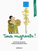 Tous migrants ! 60 Dessins De Presse