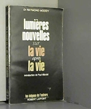 Lumieres Nouvelles Sur La Vie Apres La Vie - Robert Laffont