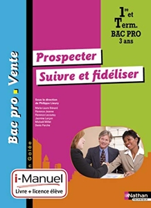 Prospecter - Suivre et fidéliser - 1re/ term bac pro ventegalée i-manuel bi-média de Séverine Androd