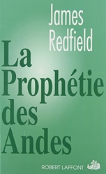 La prophétie des Andes. - A la poursuite du manuscrit secret dans la jungle du Pérou de James Redfield