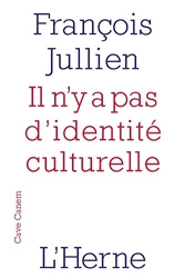 Il N'Y A Pas D'Identite Culturelle de François Jullien