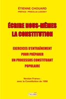 Écrire nous-mêmes la Constitution (version France) Exercices d'entraînement pour préparer un processus constituant populaire