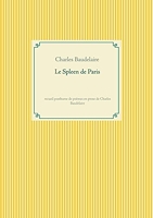 Le Spleen de Paris - Recueil posthume de poèmes en prose de Charles Baudelaire