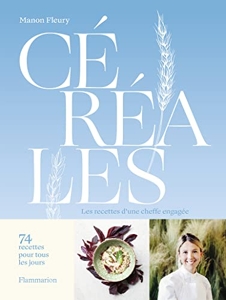 Céréales - Les recettes d'une cheffe engagée de Manon Fleury