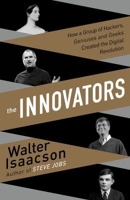 How a Group of Inventors, Hackers, Geniuses, and Geeks Created the Digital Revolution The Innovators (Hardback) Common - Thorndike Press - 2015