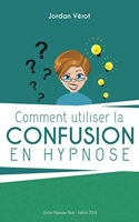Comment utiliser la confusion en hypnose