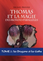 Thomas et la magie des mondes parallèles - Tome 2 - Les dragons et les Goths