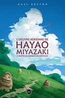 L'oeuvre de Hayao Miyazaki - Le maître de l'animation japonaise