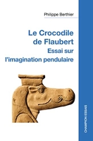 Le Crocodile de Flaubert - Essai sur l'imagination pendulaire