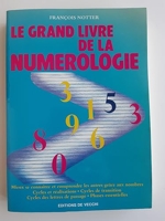 Le grand livre de la numerologie - Mieux se connaître et comprendre les autres grâce aux nombres