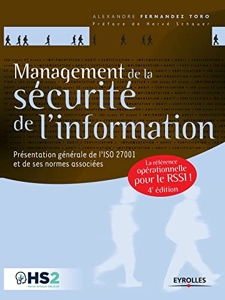 Management de la sécurité de l'information - Présentation générale de l'ISO 27001 et de ses normes associées - Une référence opérationnelle pour le RSSI d'Alexandre Fernandez Toro