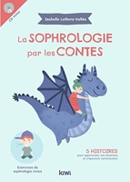 La sophrologie par les contes - 5 Histoires Pour Apprivoiser Ses Émotions Et S'Épanouir Sereinement