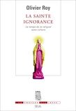 La Sainte Ignorance. Le temps de la religion sans culture (La couleur des idées) - Format Kindle - 9,99 €