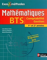 Mathématiques BTS Comptabilité Gestion 1re et 2e années Programme 2015 Exos et méthodes élève - Livre de l'élève, Edition 2015