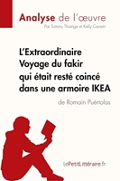L'Extraordinaire Voyage du fakir qui était resté coincé dans une armoire IKEA de Romain Puértolas (Analyse de l'oeuvre) Comprendre la littérature avec lePetitLittéraire.fr