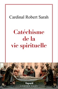Catéchisme de la vie spirituelle de Robert Sarah