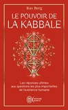 Le pouvoir de la Kabbale - Les réponses ultimes aux questions les plus importantes de l'existence humaine